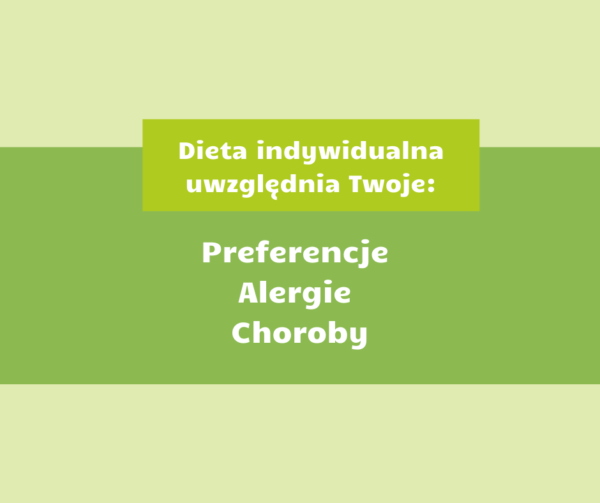 Dieta indywidualna uwzględnia Twoje preferencje, alergie, choroby